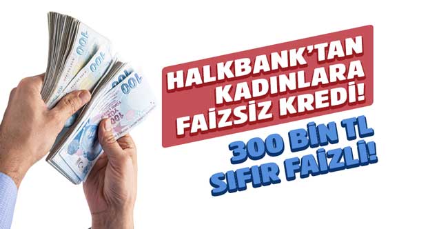 Halkbank'tan kadınlara faizsiz kredi müjdesi! Kadın girişimcilere sıfır faizli 300 bin TL ESKKK KREDİSİ