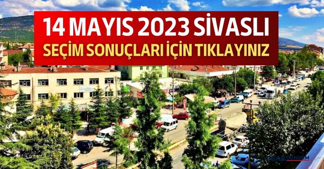 14 Mayıs 2023 Uşak Sivaslı Cumhurbaşkanlığı seçimi ve Milletvekili Genel Seçim Sonucu ile Partilerin Oy Oranları