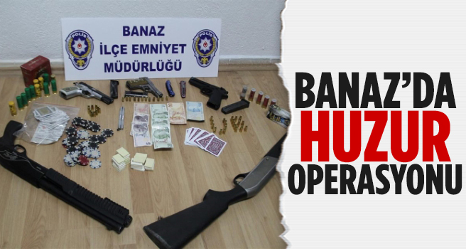 Banaz’da Huzur Operasyonu