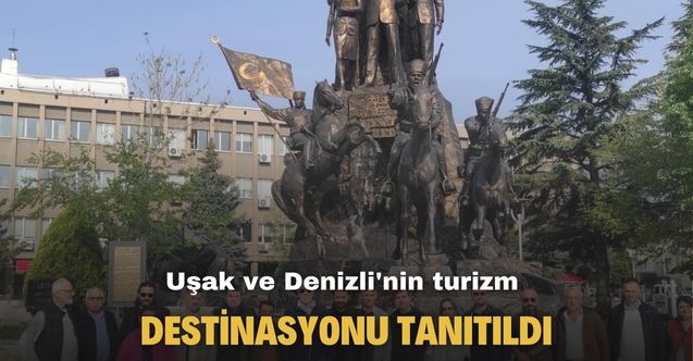 Uşak ve Denizli'nin turizm destinasyonu tanıtıldı