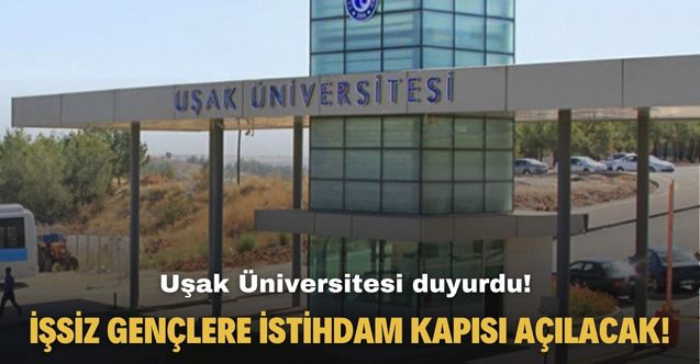 Uşak Üniversitesi duyurdu! Bu proje ile işsiz gençlere istihdam kapısı açılacak!
