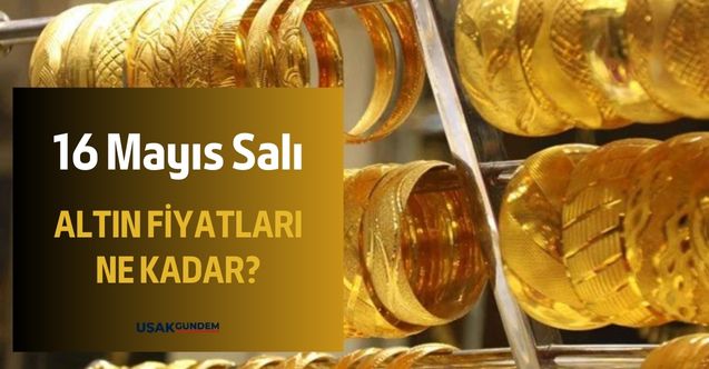 16 Mayıs Salı gram, çeyrek, cumhuriyet, tam altın ne kadar?
