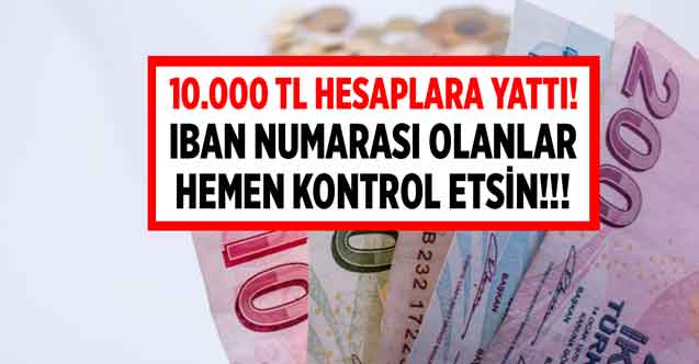 IBAN numarasına 10.000 TL yattı haberiniz yok! Ziraat Bankası Garanti BBVA Akbank Yapı Kredi duyurdu