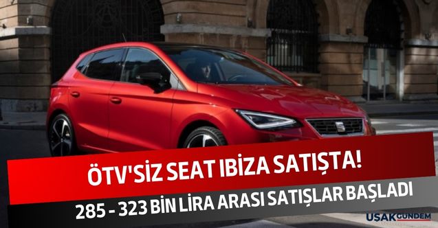 Sıfır araç alacaklar için Seat'tan kaçırılmayacak fırsat! ÖTV'siz Seat Ibiza kampanyasında 285 - 323 bin liradan satış yapılacak