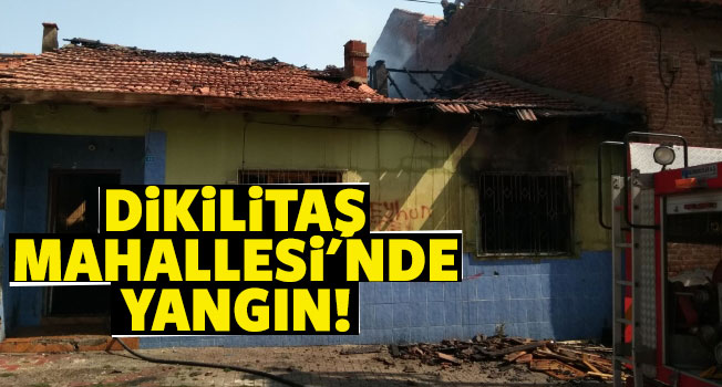 Uşak dikilitaş mahallesinde yangın