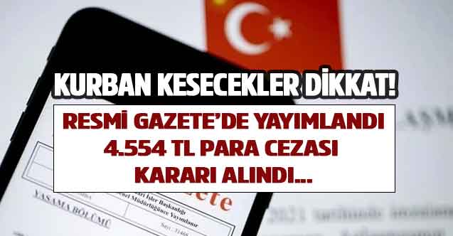 Kurban kesecek herkesi ilgilendiriyor! Resmi Gazete'de yayımlandı 4.554 TL para cezası kesilecek