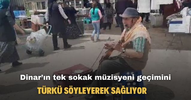 Dinar’ın tek sokak müzisyeni geçimini türkü söyleyerek sağlıyor