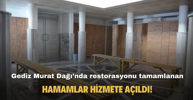 Gediz Murat Dağı’nda restorasyonu tamamlanan hamamlar hizmete açıldı!