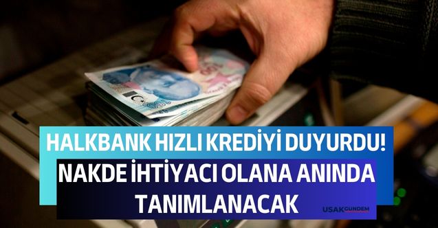 Halkbank hızlı krediyi duyurdu! Acil nakde ihtiyacı olana anında tanımlanacak başvurun paranızı alın