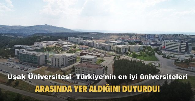 Uşak Üniversitesi  Türkiye’nin en iyi üniversiteleri arasında yer aldığını duyurdu!