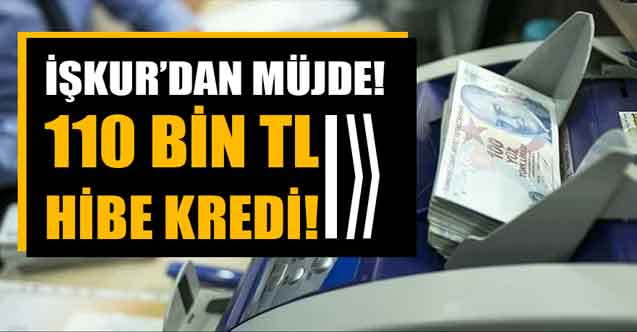 İŞKUR hibe desteği müjdesi! 110 bin TL GERİ ÖDEMESİZ faizsiz KREDİ başvuru şartları açıklandı