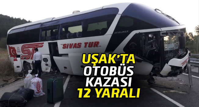 Uşak'ta otobüs kazası: 12 kişi yaralandı