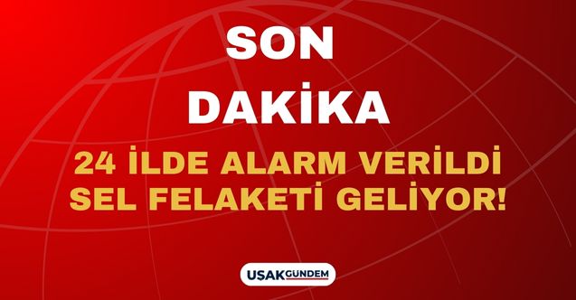 Son dakika sel felaketi uyarısı yapıldı! MGM 24 ilde doğal afet alarmı verdi bu illerde yaşayanlar evlerde kalın