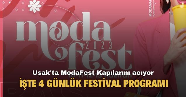 Uşak'ta ModaFest kapılarını açıyor! İşte festival programı