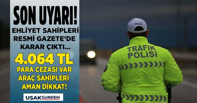 Ehliyet sahiplerine son duyuru! Resmi Gazete'de karar yayımlandı 4.064 TL para cezası kesilecek