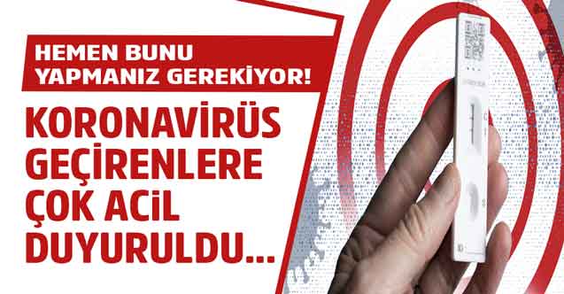 Koronavirüs geçiren kişilere çok acil duyuruldu! Hemen bunu yapmanız gerekiyor