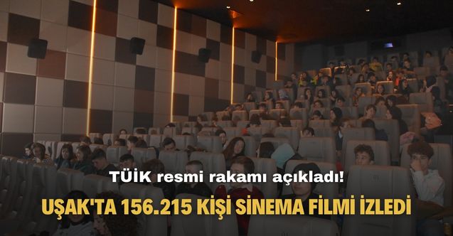 TÜİK hesapladı! Uşak'ta 156.215 kişi sinemada film izledi