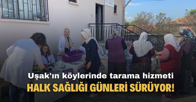 Uşak'ta Halk Sağlığı Günleri kapsamında köylerde tarama yapılıyor