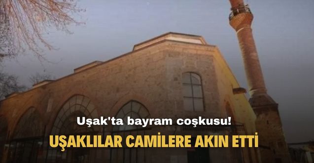 Uşaklılar bayram namazı için camilere akın etti!
