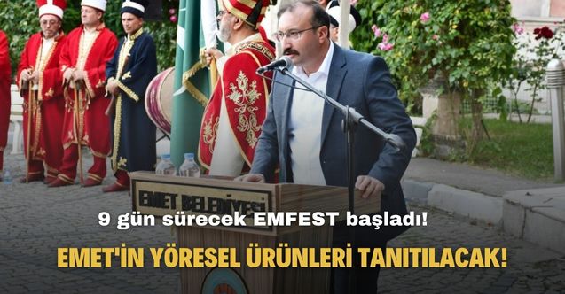 9 gün sürecek Emfest başladı! Emet'in el sanatları ve yöresel ürünleri tanıtılacak!
