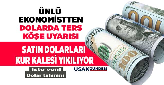 Ünlü ekonomist dolarda ters köşe uyarısı yaptı! Satın dolarları kur kalesi yıkılıyor diyerek tarih verdi
