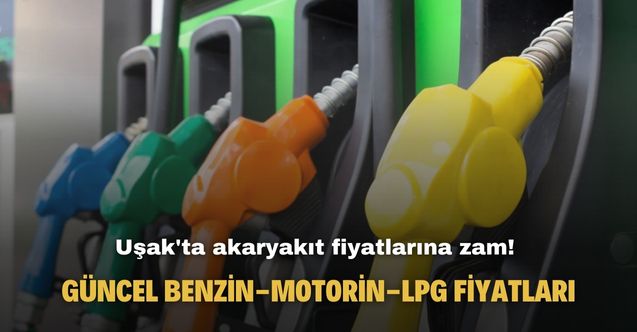 Uşak'ta benzine 2.11 TL zam geldi! İşte yeni benzin motorin LGP otogaz fiyat listesi