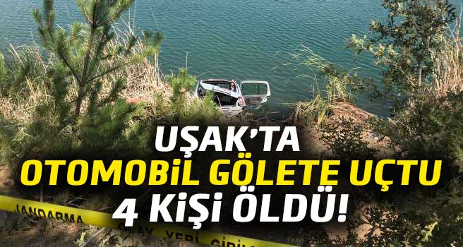 Uşak'ta gölete uçan otomobildeki 4 kişi boğuldu