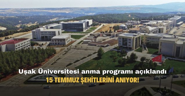 Uşak Üniversitesi 15 Temmuz şehitlerini anma programını açıkladı