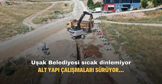 Uşak Belediyesi sıcak dinlemiyor alt yapı çalışmaları sürüyor