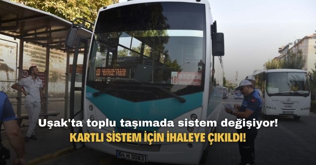 Uşak'ta toplu taşımada sistem değişiyor! Kartlı sistem için ihaleye çıkıldı!