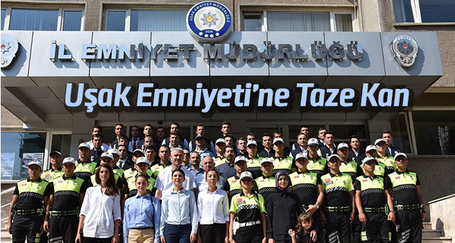Uşak Emniyeti'ne Taze kan