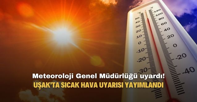 Uşak'ta hava sıcaklığı 34 dereceye yükseldi!
