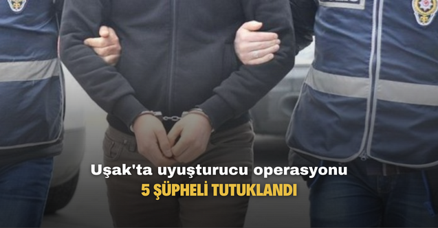 Uşak'ta uyuşturucu operasyonu! 5 şüpheli tutuklandı
