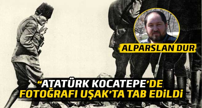 “Atatürk Kocatepe’de “ Fotoğrafı Uşak’ta Tab Edildi