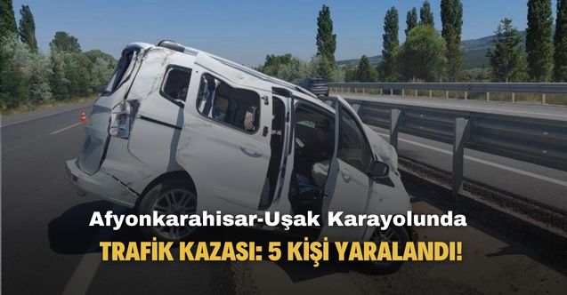 Afyonkarahisar - Uşak karayolunda kaza! 5 kişi yaralandı