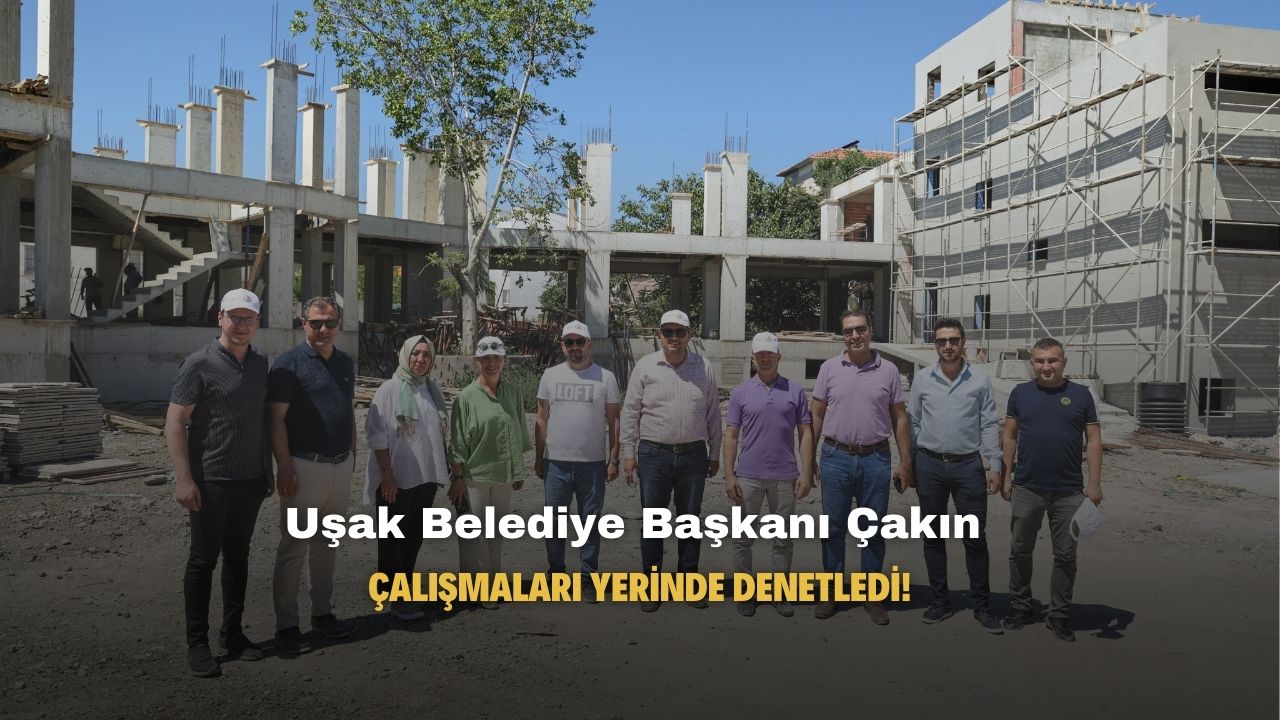 Uşak Belediye Başkanı Çakın çalışmaları yerinde denetledi