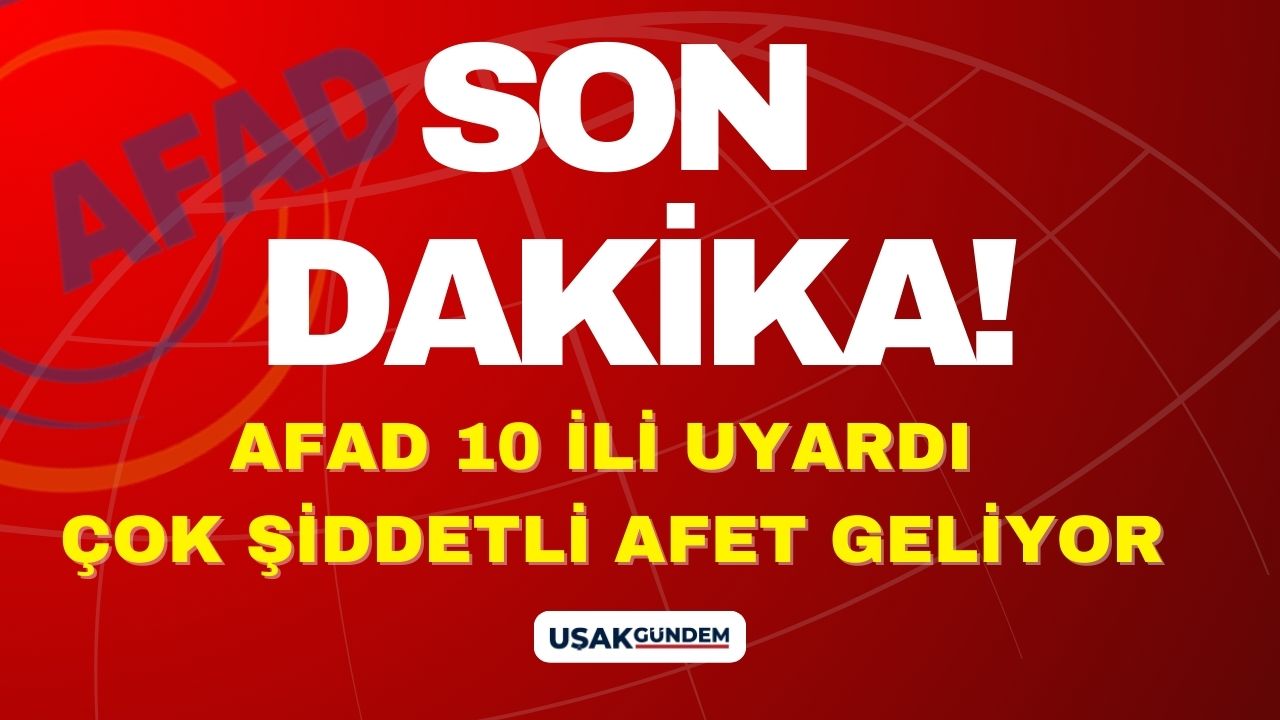 AFAD resmen büyük afet uyarısı yaptı! 10 ilde kırmızı alarm verildi herkes acil önlem alsın