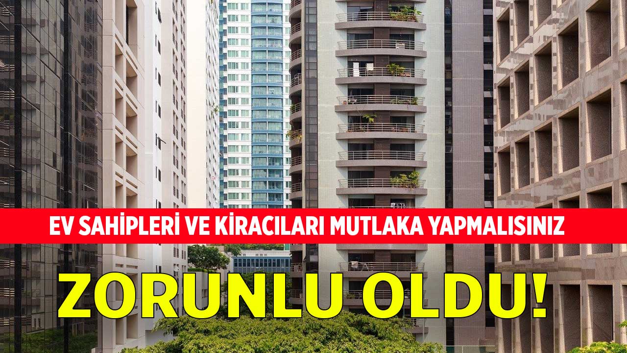 Ev sahipleri ve kiracılar artık zorunlu oldu mutlaka önce bunu yapmak zorundasınız