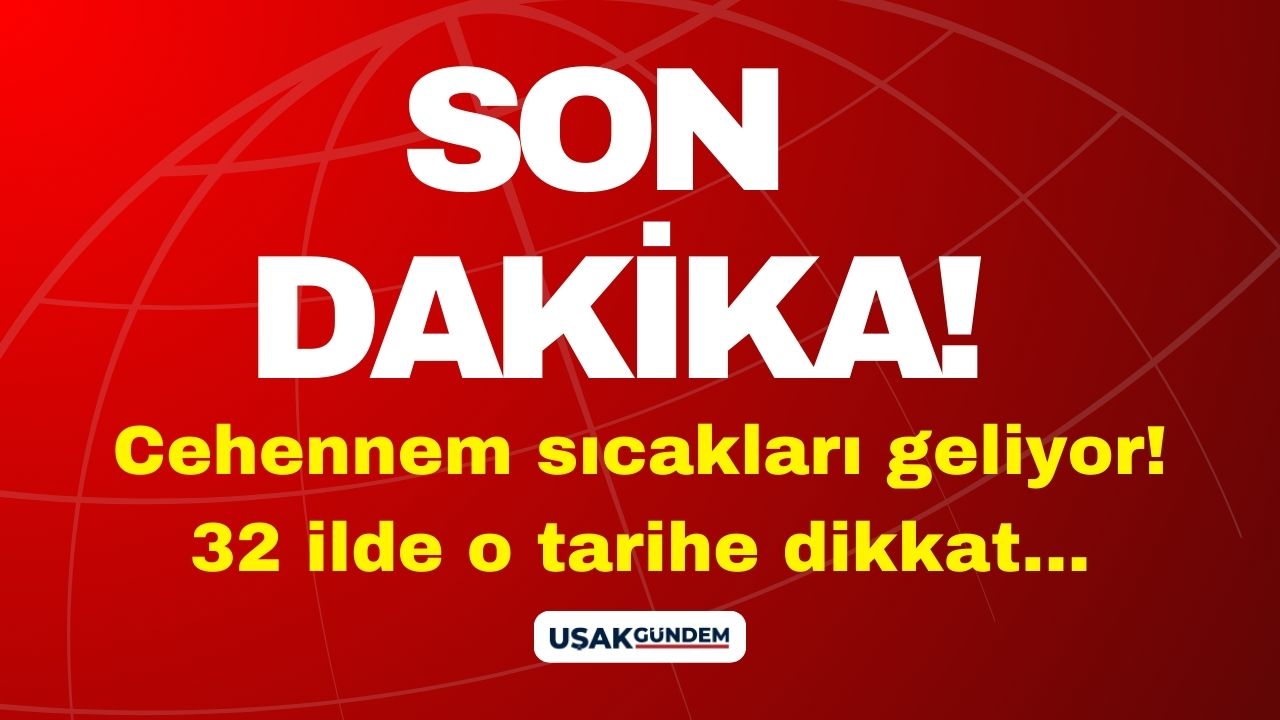 Meteorolojik alarm! Cehennem sıcakları geliyor 32 ilde o tarihe dikkat