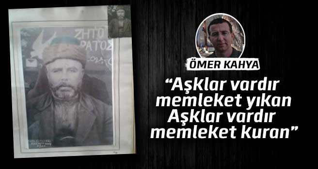 Aşklar vardır memleket yıkan Aşklar vardır memleket kuran