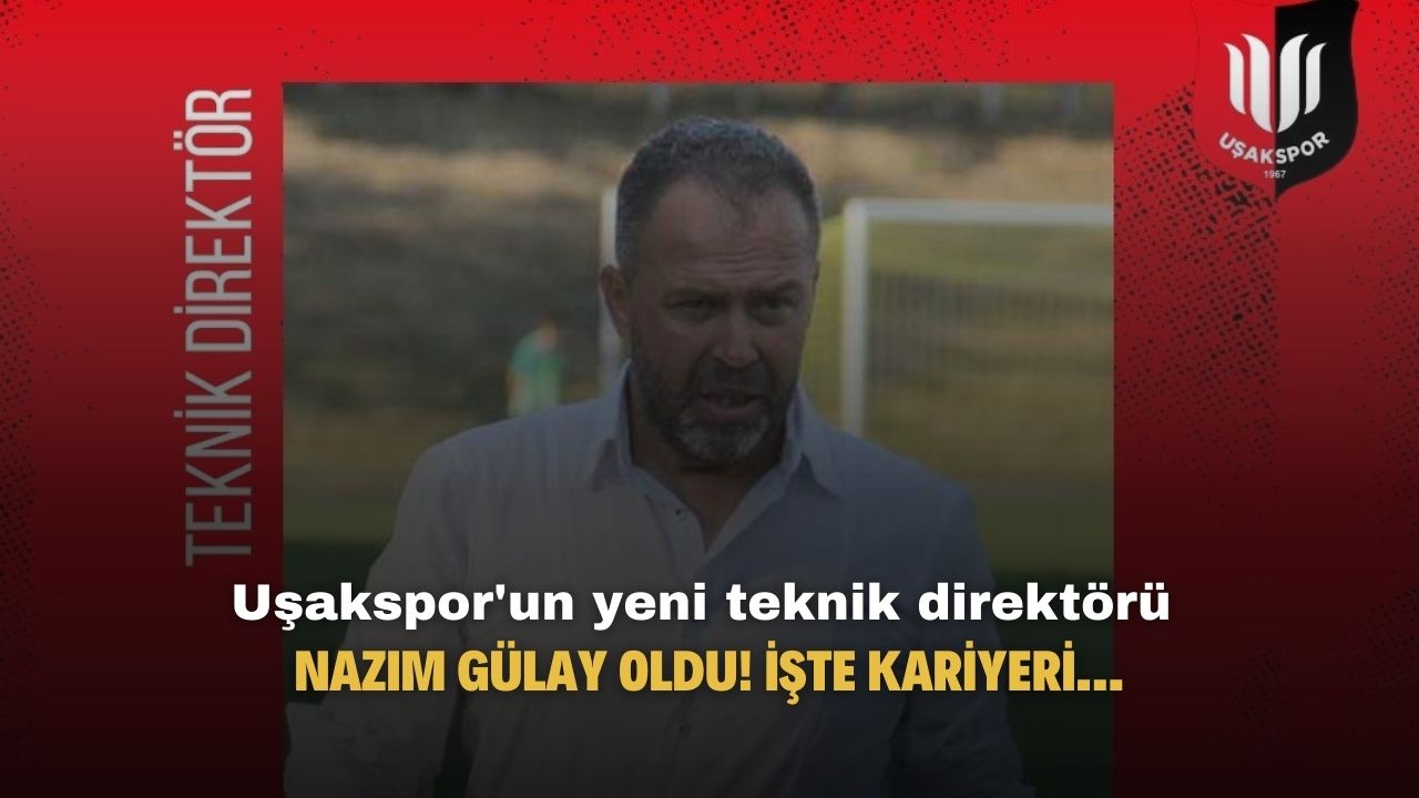 Uşakspor'un yeni teknik direktörü Nazım Gülay oldu! Kimdir kaç yaşında önceki takımı ve kariyeri