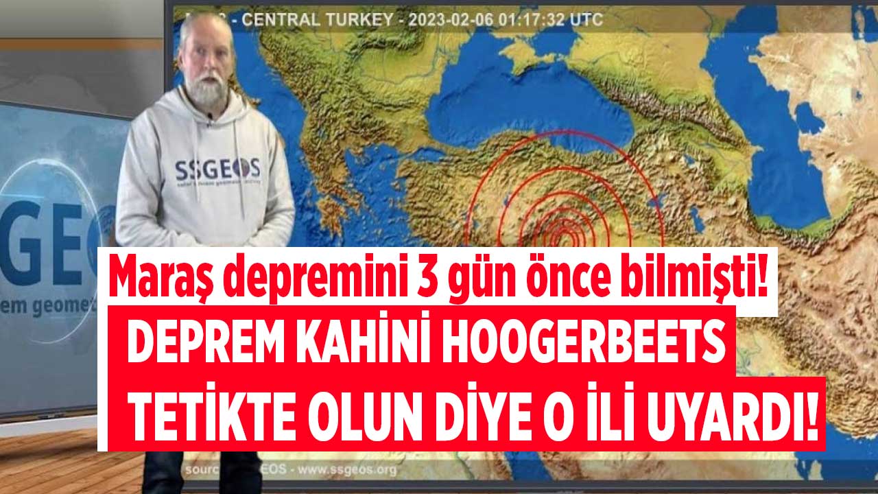 Kahramanmaraş depremini 3 gün önce bilmişti! Deprem kahini Hoogerbeets o ili tetikte olun diye uyardı