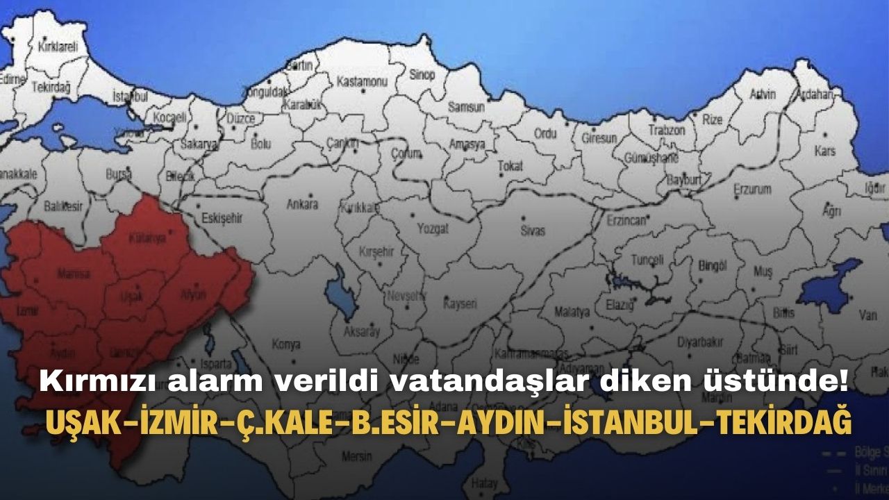 Kırmızı alarm verildi vatandaşlar diken üstünde! Uşak İzmir Çanakkale Balıkesir Aydın İstanbul Tekirdağ