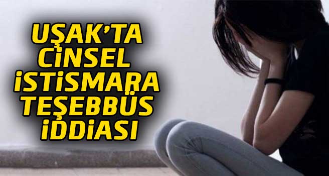 Uşak'ta 14 yaşındaki kız çocuğuna cinsel istismara teşebbüs iddiası