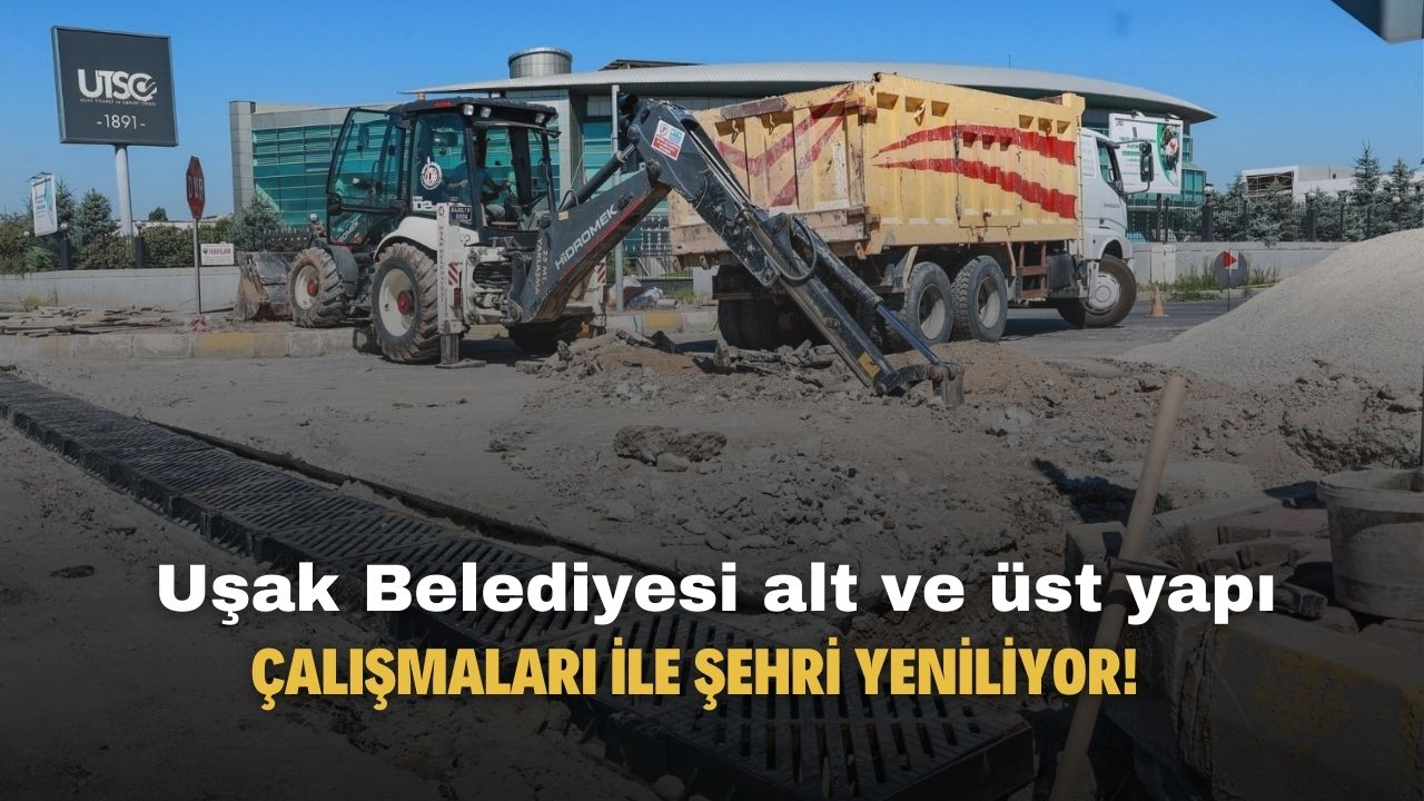 Uşak Belediyesi alt ve üst yapı çalışmaları ile şehri yenilemeye devam ediyor