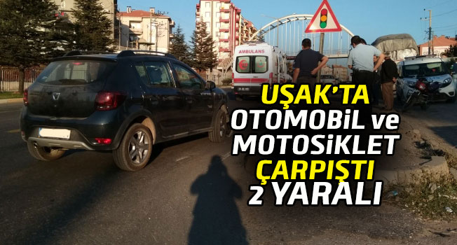 Uşak’ta otomobil ile motosiklet çarpıştı, 2 yaralı