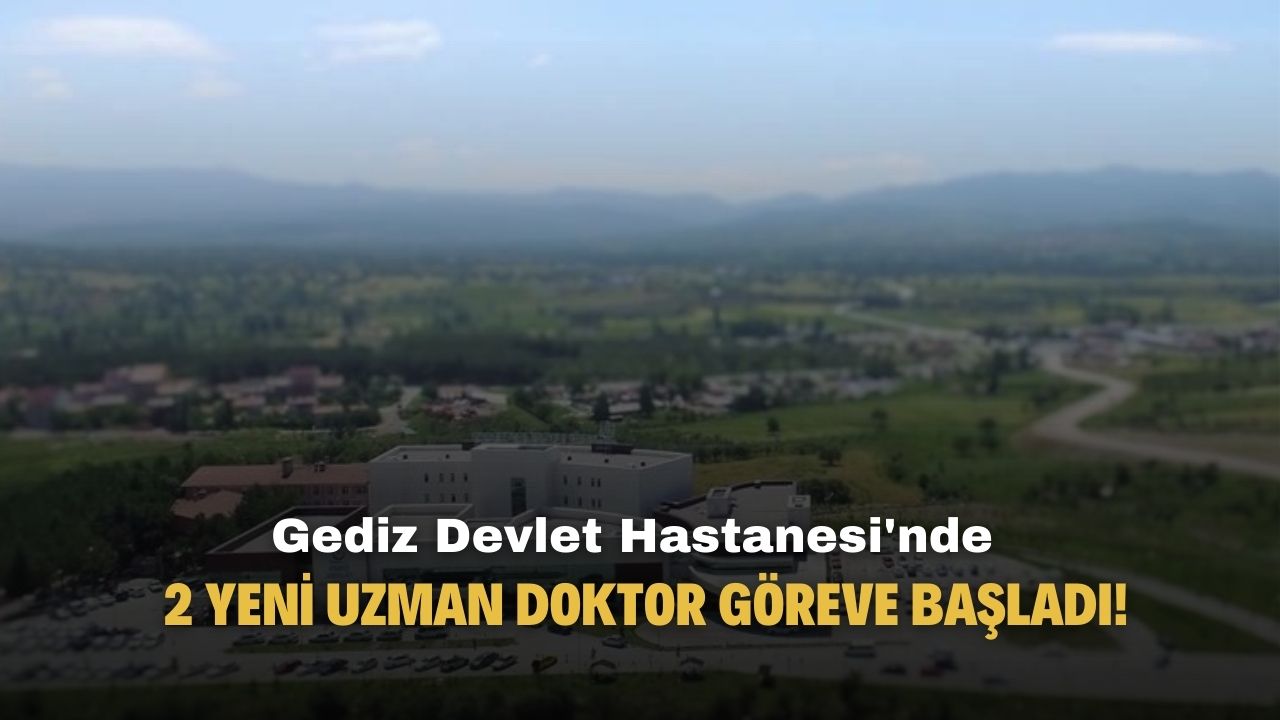 Gediz Devlet Hastanesi 2 yeni uzman doktora kavuştu!