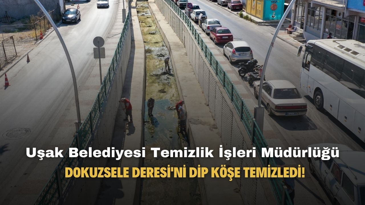 Uşak Belediyesi Dokuzsele Deresi'ni temizledi