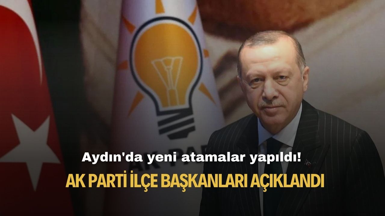 Aydın'da AK Parti yeni ilçe başkanları listesini yayımladı