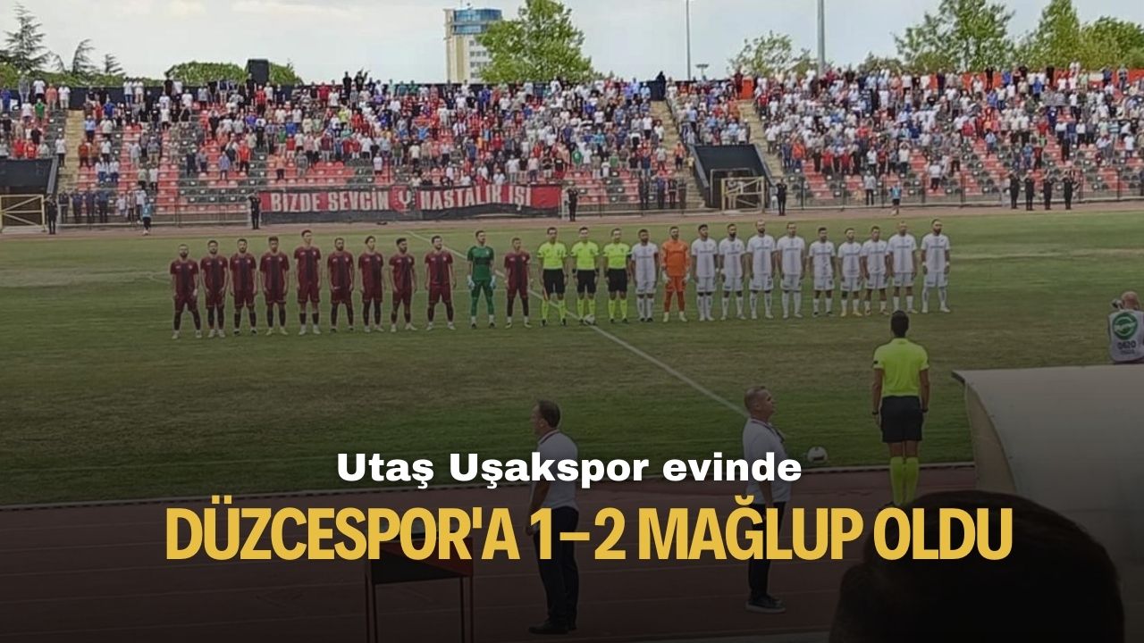 Utaş Uşakspor evinde Düzcespor'a 1-2 mağlup oldu